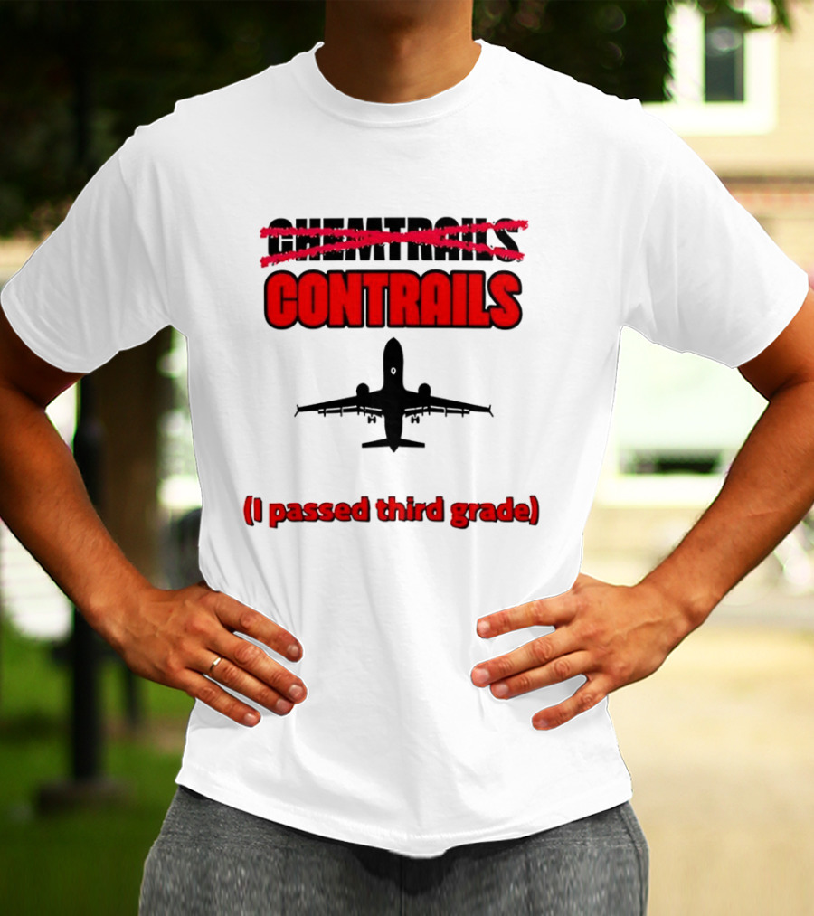 Chemtrails Contrails I Passed Third Grade Airplane T-Shirt