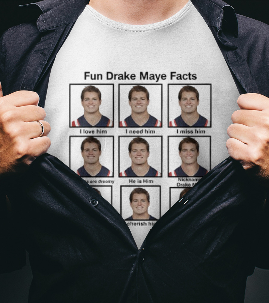 Fun Drake Maye Facts He Is Him I Love Him T-Shirt