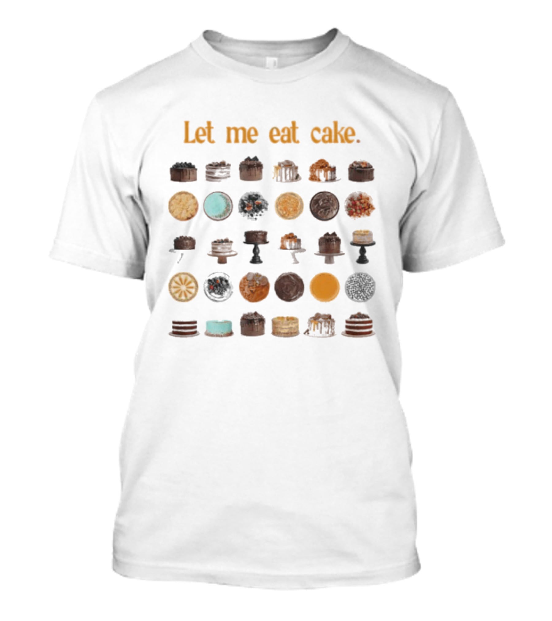 Let Me Eat Cake Funny Dessert Enthusiast Collection T-Shirt
