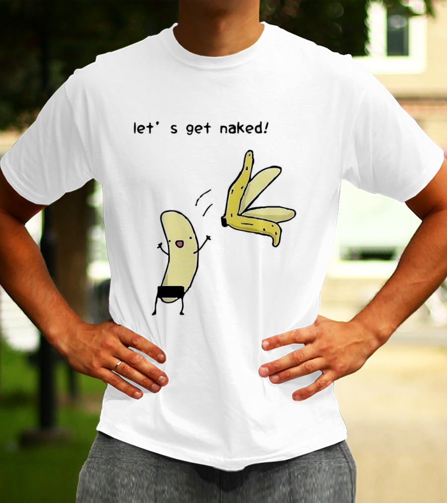 Let's Get Naked Peel The Banana Meme Funny Cartoon T-Shirt