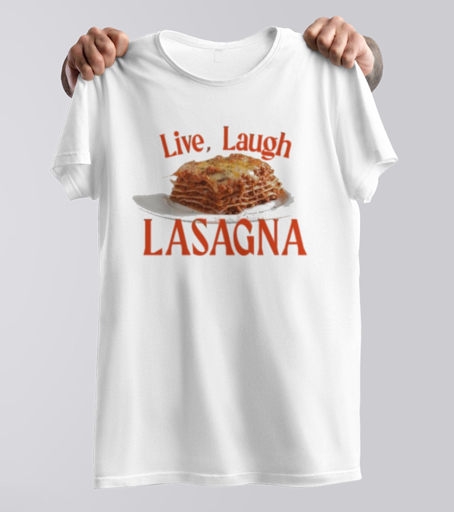 Live Laugh Lasagna Food Humor Novelty T-Shirt