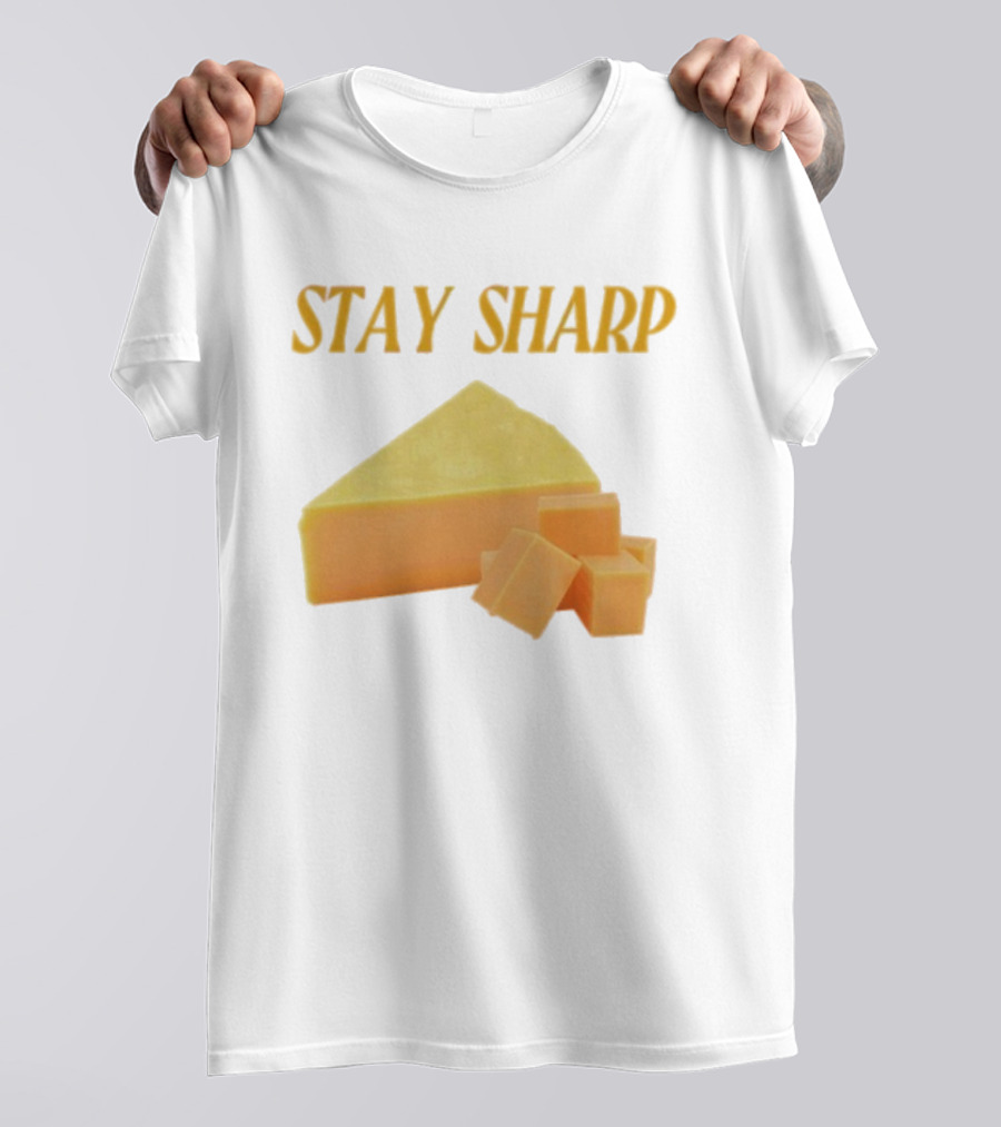 Stay Sharp Cheese Block Slice Wedge T-Shirt