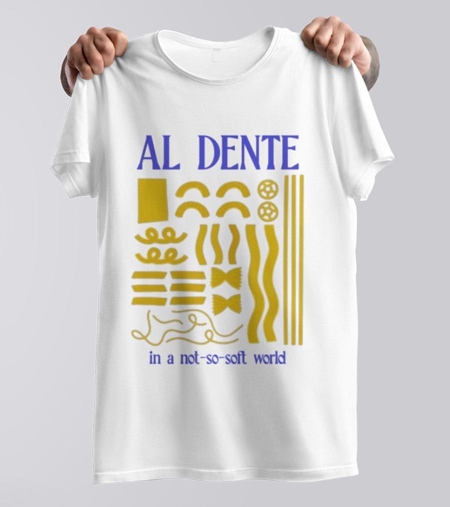 Al Dente Pasta Varieties In A Not So Soft World T-Shirt