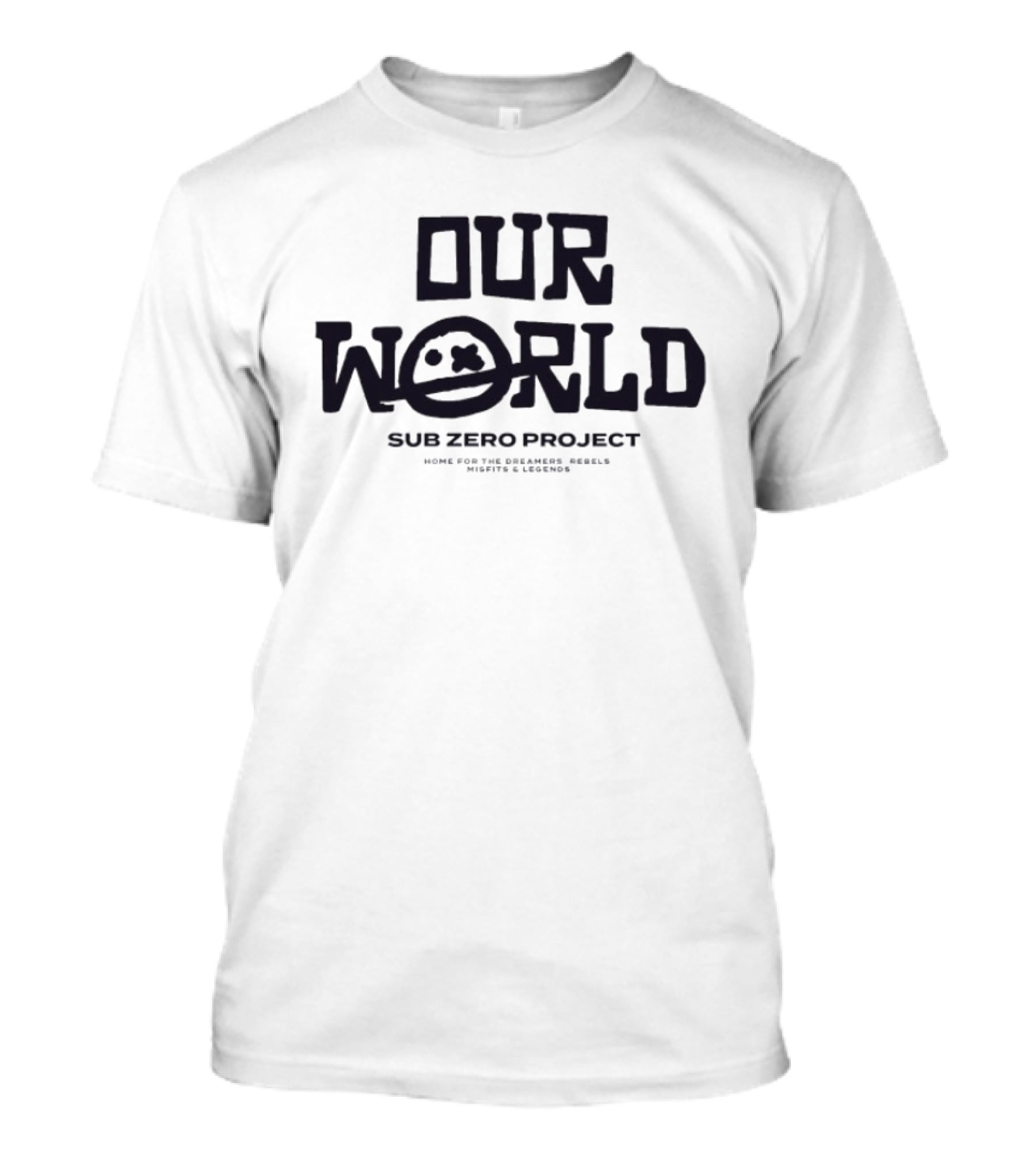 Our World Sub Zero Project Home For The Dreamers Rebels Misfits Legends T-Shirt