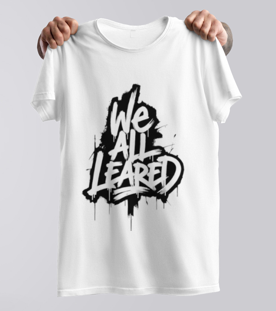 We All Leared Graffiti Inspired By Urban Street T-Shirt
