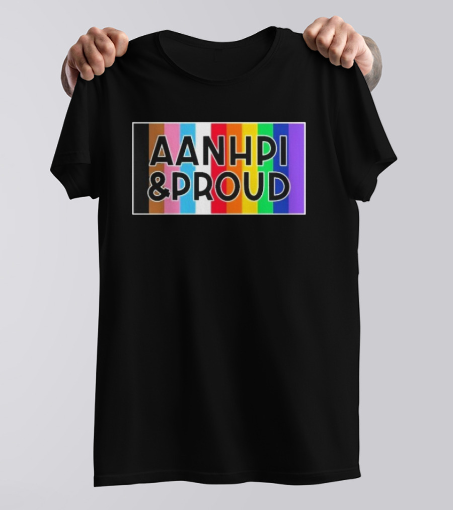 AANHPI & Proud Rainbow Inclusivity Empowerment T-Shirt