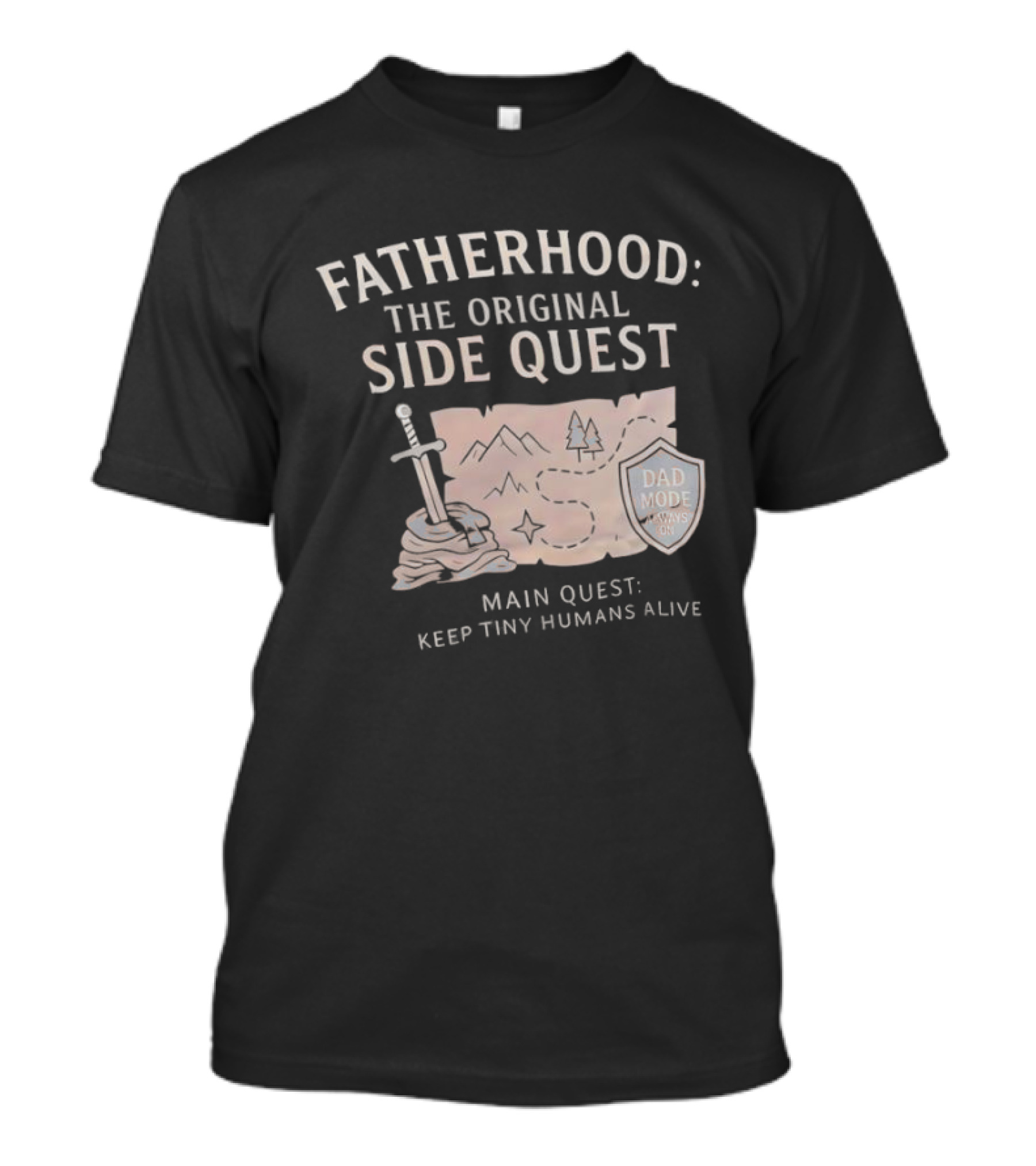 Fatherhood The Original Side Quest Main Quest Keep Tiny Humans Alive Dad Mode Always On T-Shirt