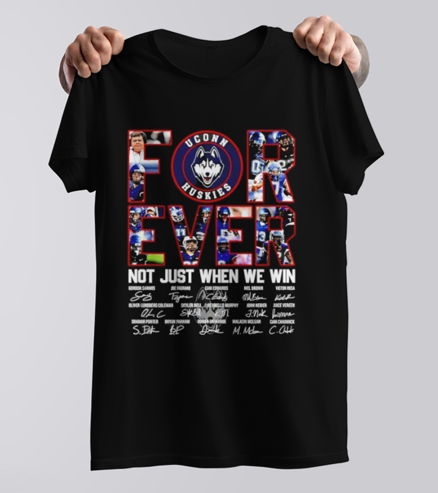 Forever UConn Huskies Not Just When We Win Players Signatures T-Shirt