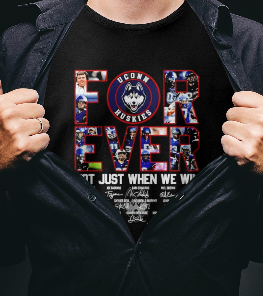 Forever UConn Huskies Not Just When We Win Players Signatures T-Shirt
