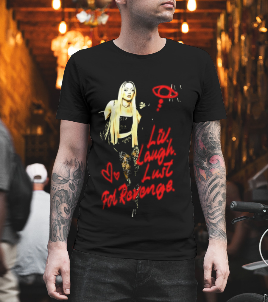 Liv Laugh Lust For Revenge T-Shirt