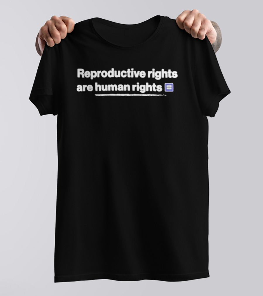 Reproductive Rights Are Human Rights Statement On Women's Equality And Social Justice T-Shirt