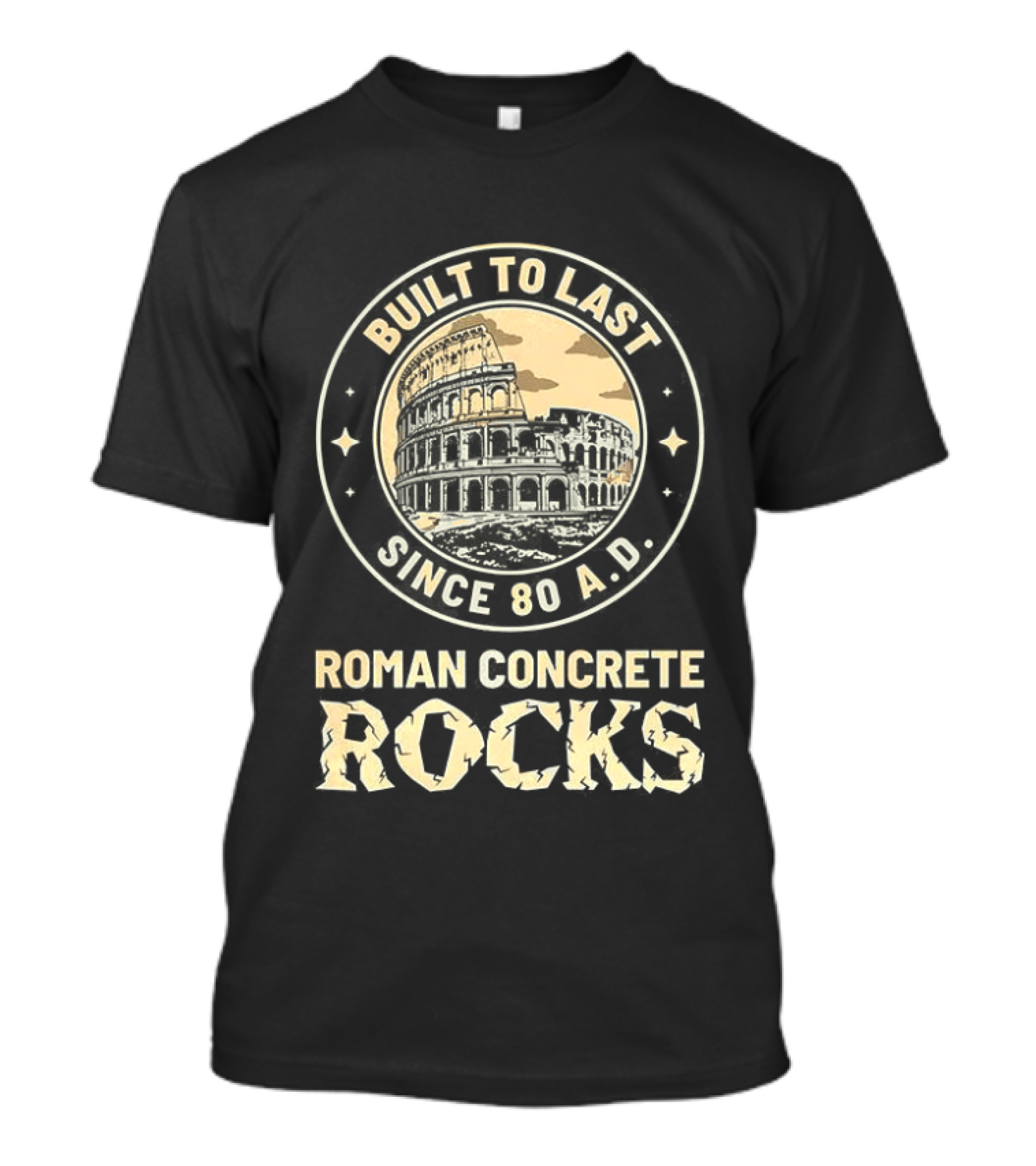 Roman Concrete Rocks Built To Last Since 80 AD Colosseum T-Shirt