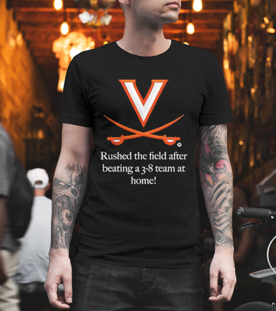 Virginia Cavaliers Rushed The Field After Beating A 3 8 Team At Home T-Shirt