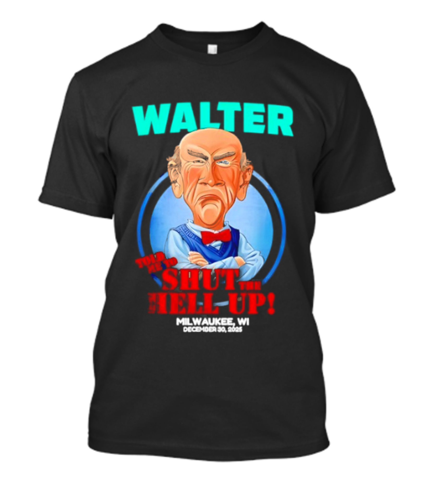 Walter Shut The Hell Up Milwaukee WI 2025 T-Shirt