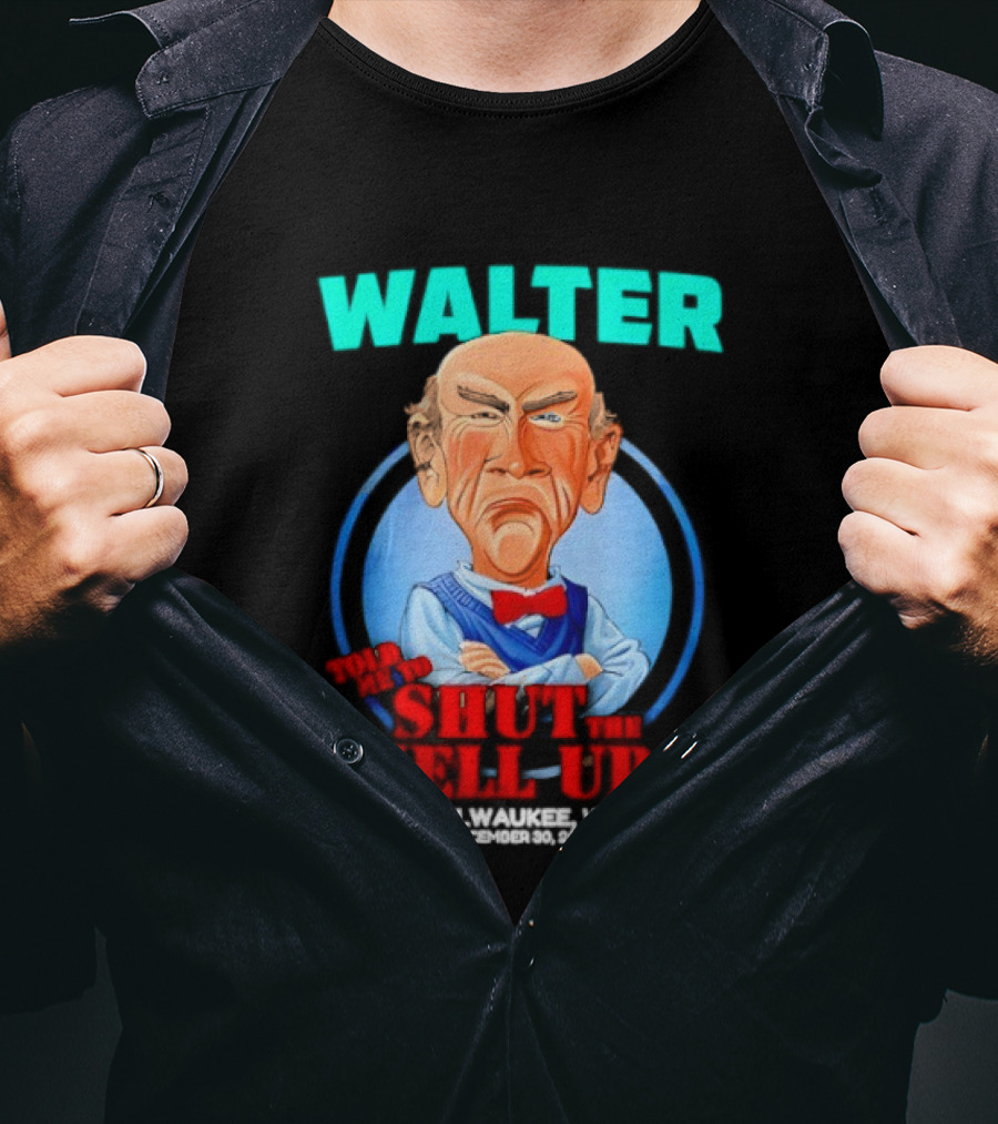 Walter Shut The Hell Up Milwaukee WI 2025 T-Shirt