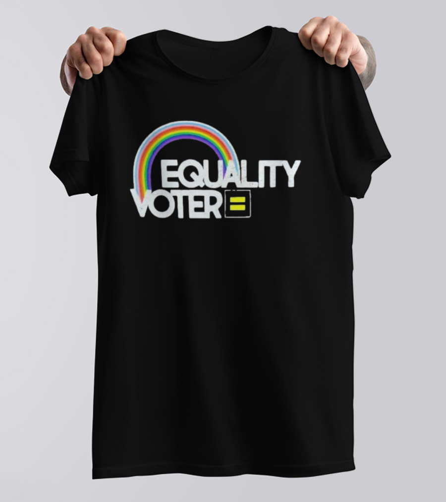 Equality Voter Rainbow Human Rights Campaign LGBTQ+ Support T-Shirt