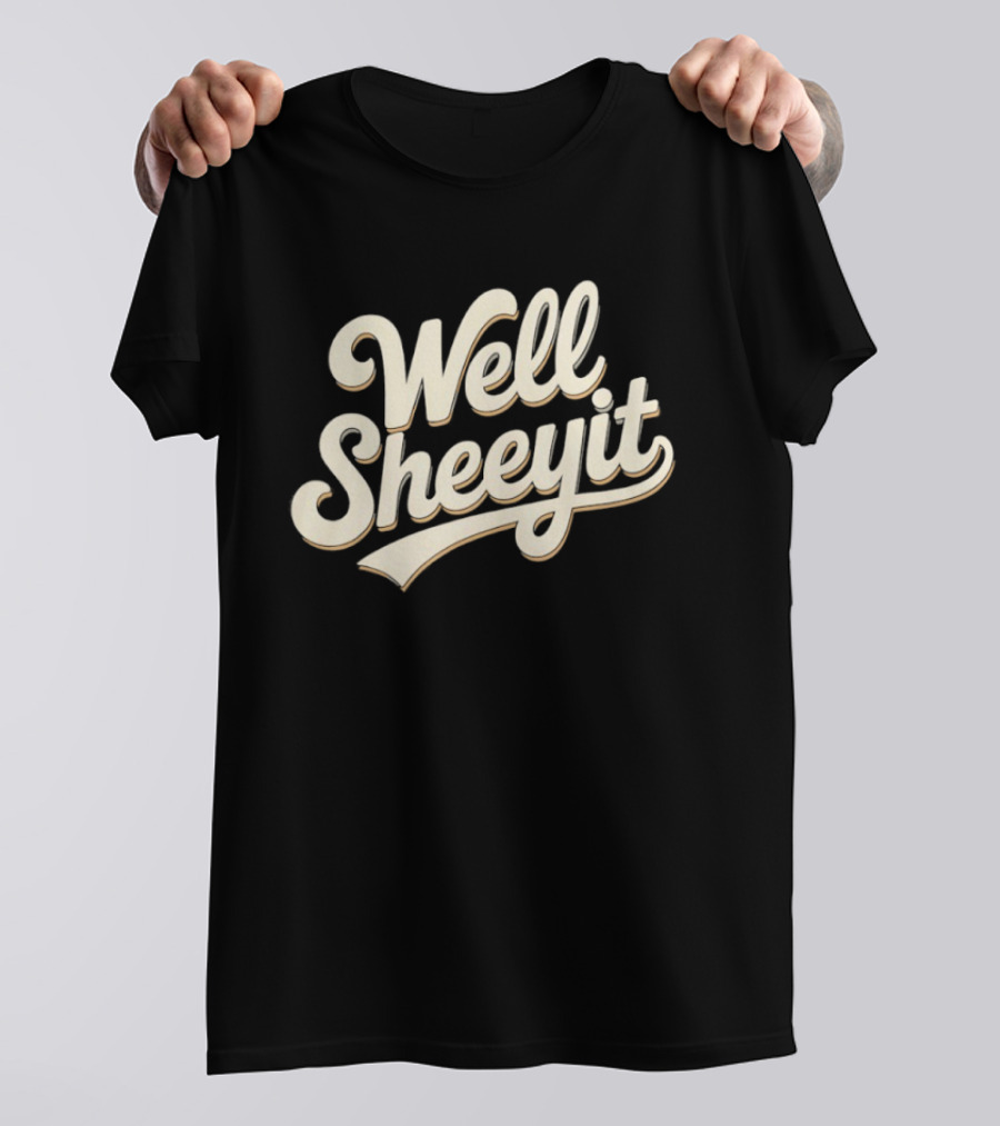 Well Sheeyit Vintage Script Fun Phrase T-Shirt