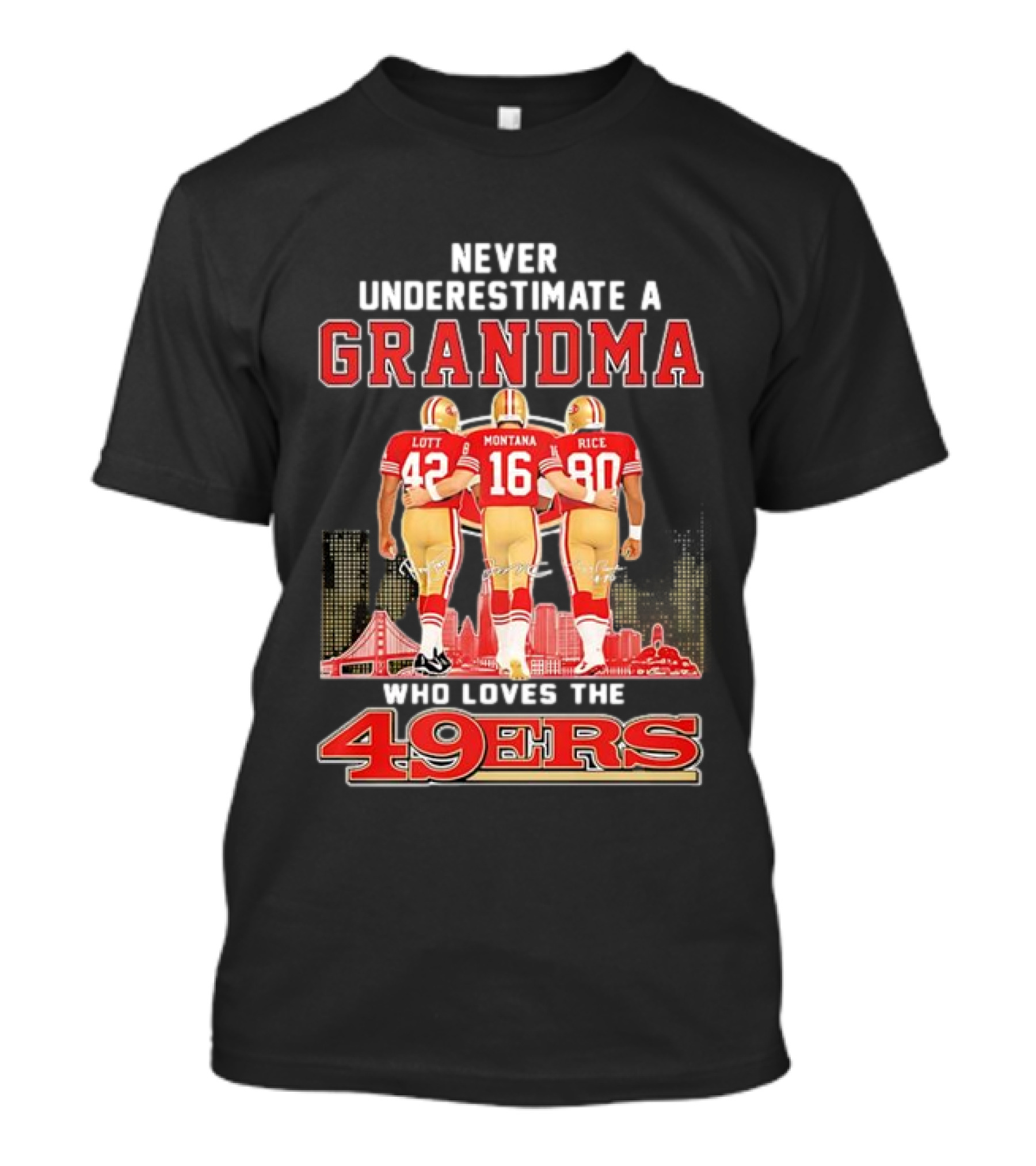 Never Underestimate A Grandma Ronnie Lott Joe Montana Jerry Rice Loves The 49ers T-Shirt