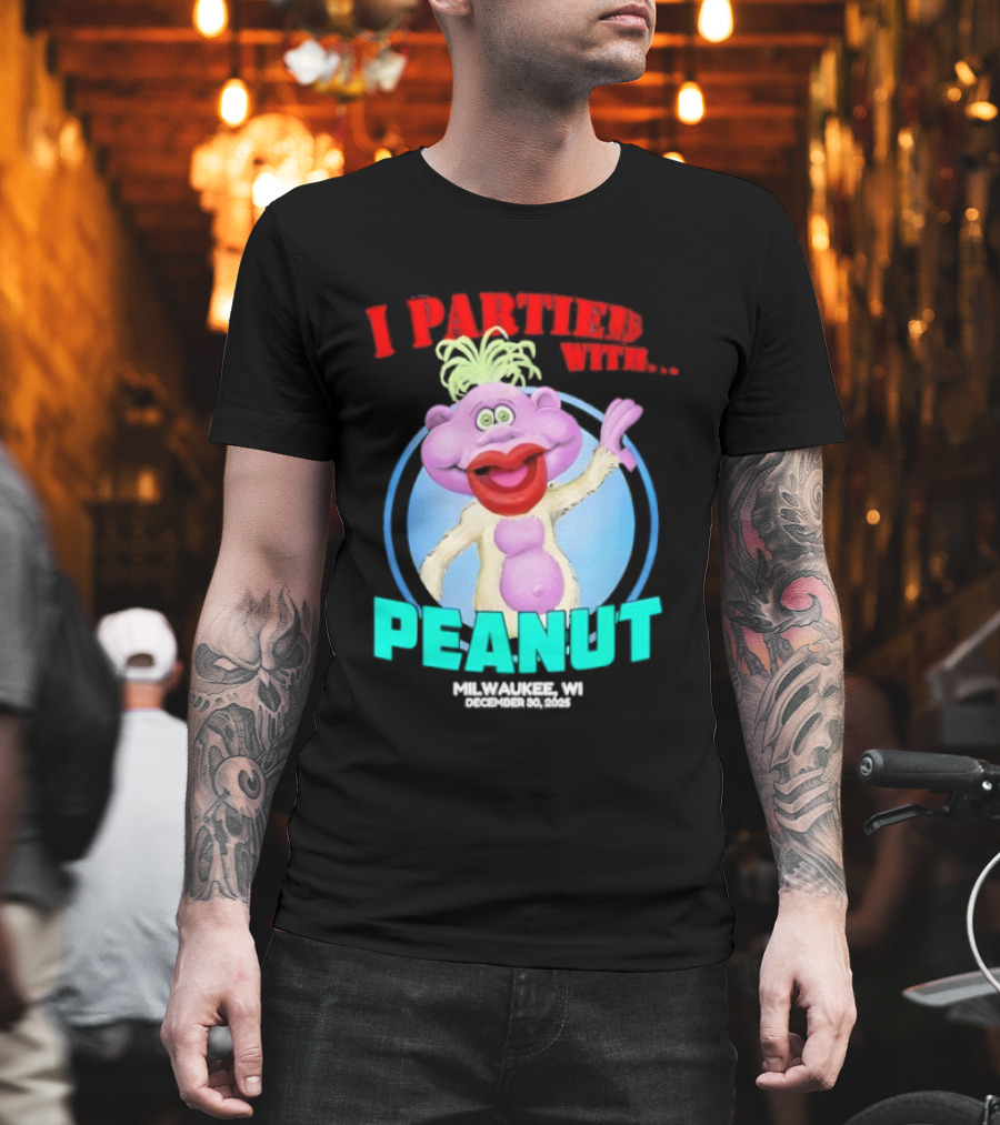 I Partied With Peanut Milwaukee WI 2025 T-Shirt