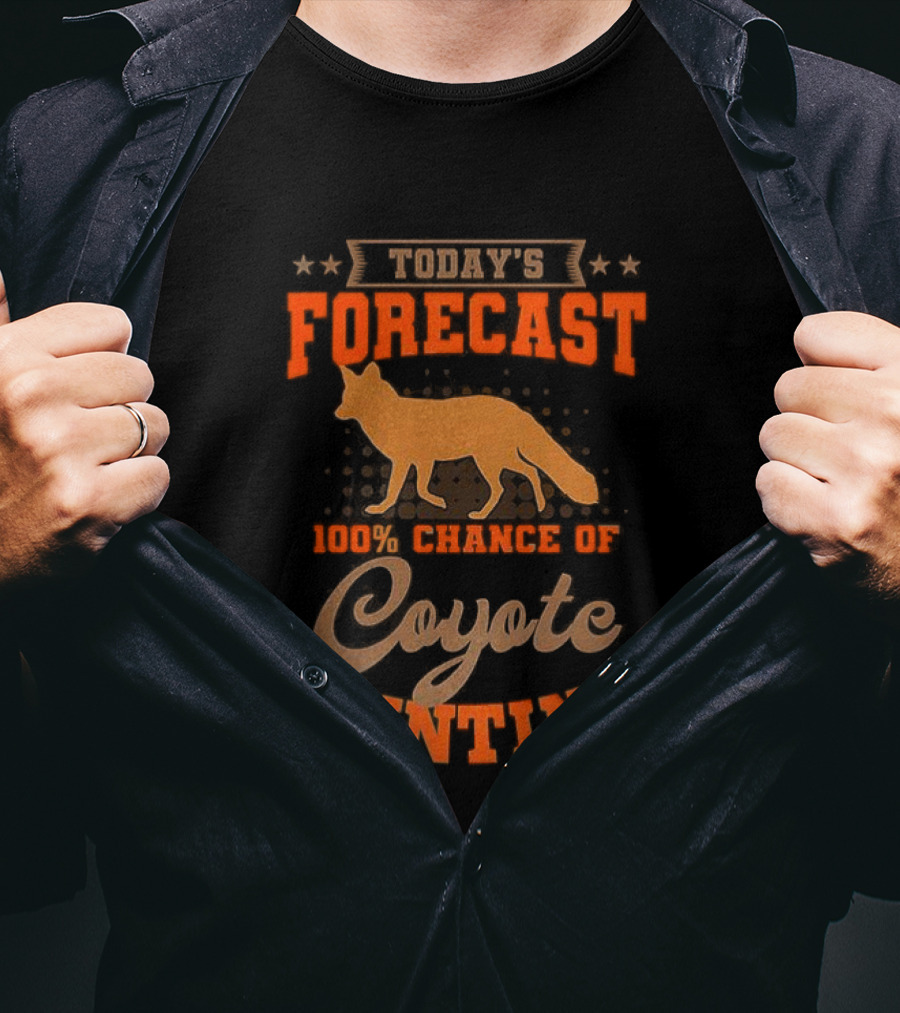 Today's Forecast Full Chance Of Coyote Hunting T-Shirt