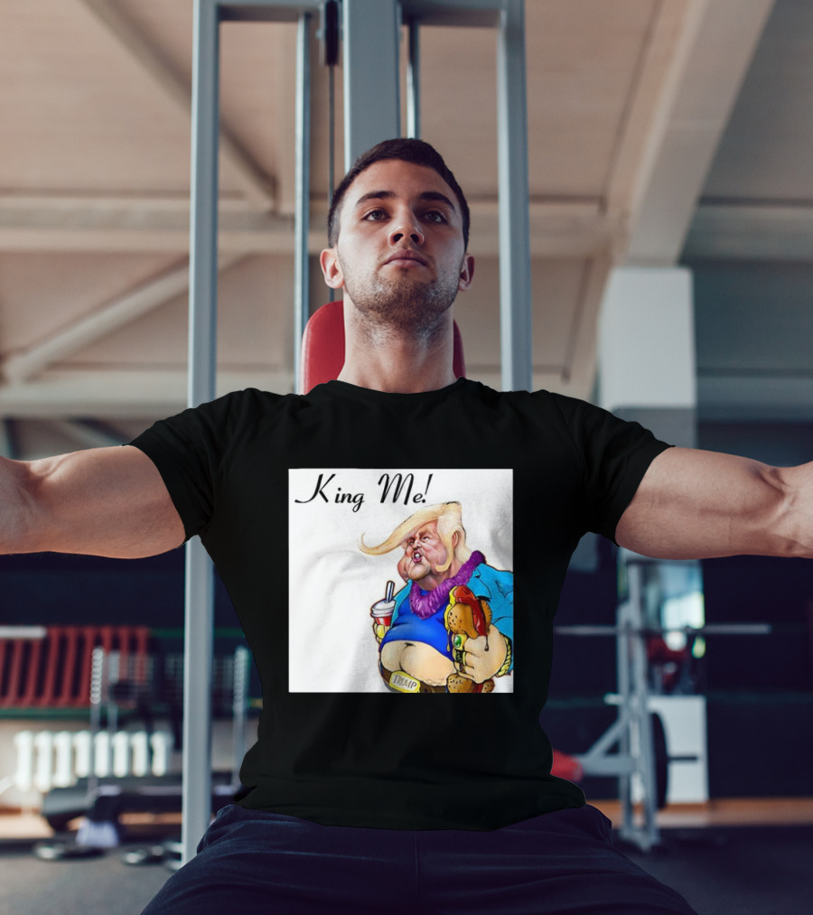 King Me Trump Cartoon Burger Drink T-Shirt