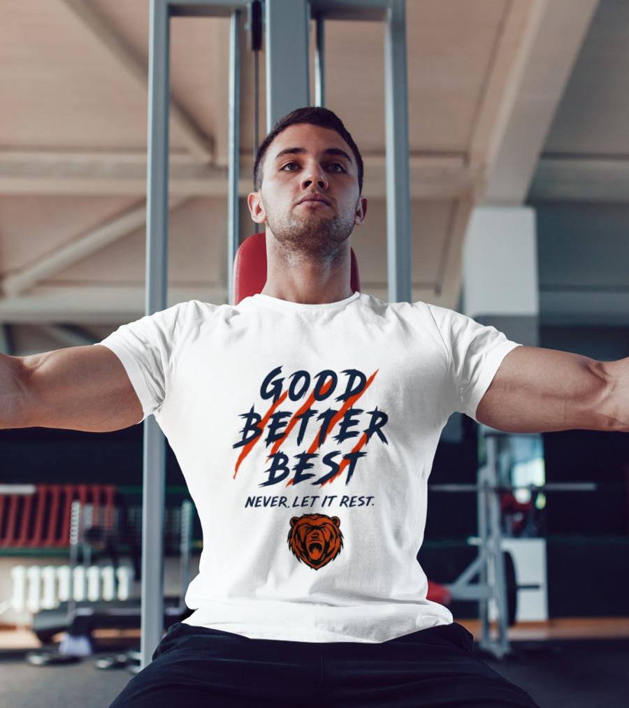 Chicago Bears Good Better Best Never Let It Rest Football Fan Essential T-Shirt