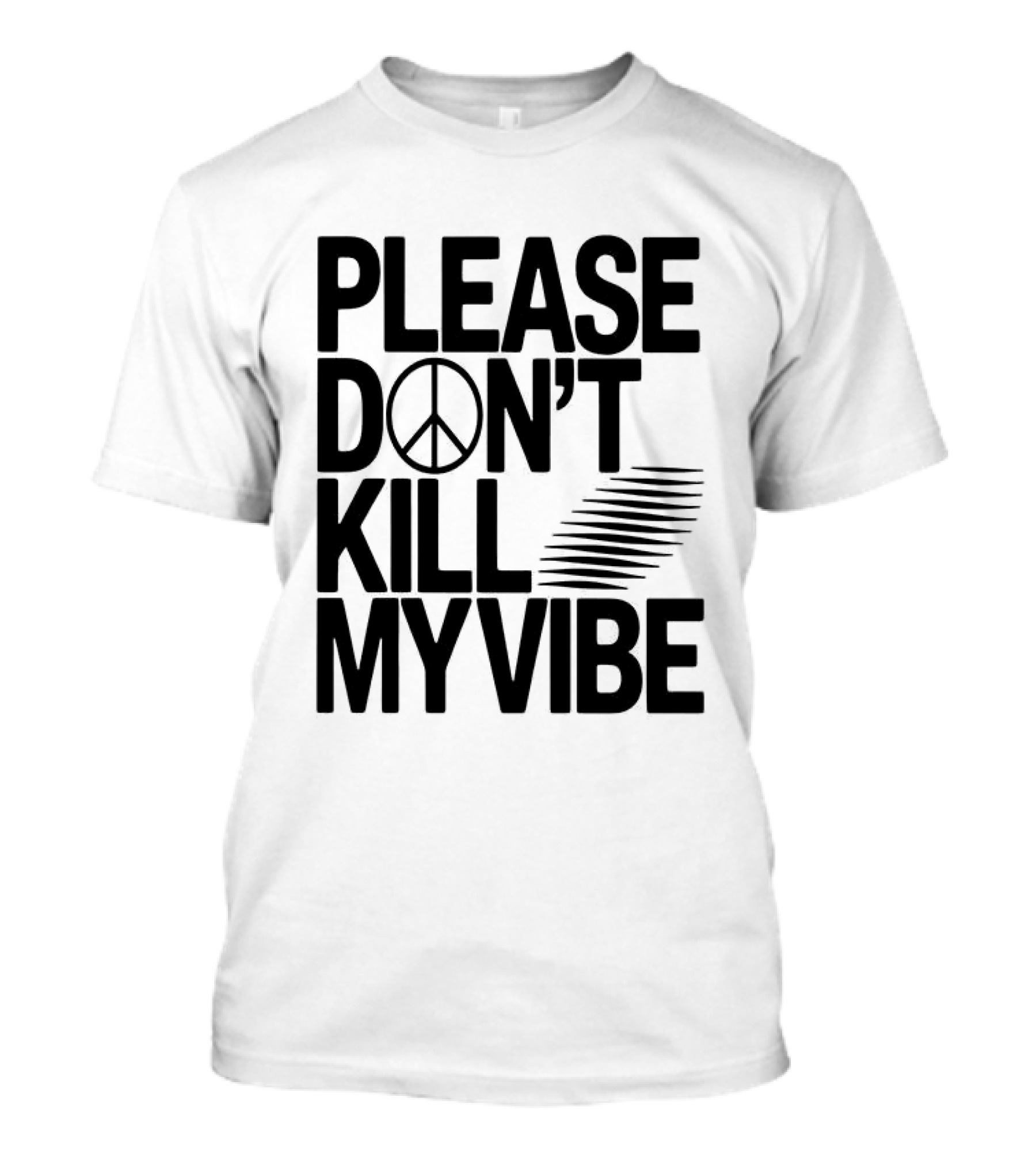 Please Don’t Kill My Vibe T-Shirt