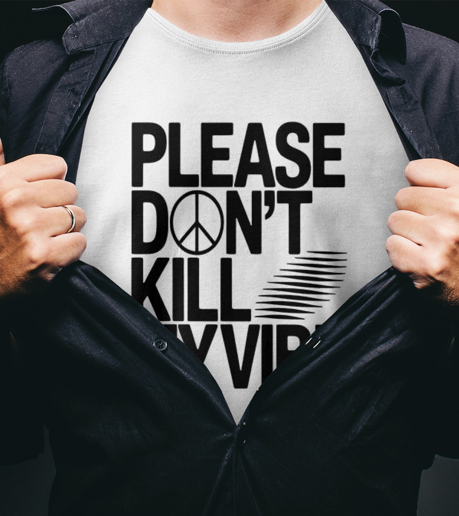 Please Don’t Kill My Vibe T-Shirt