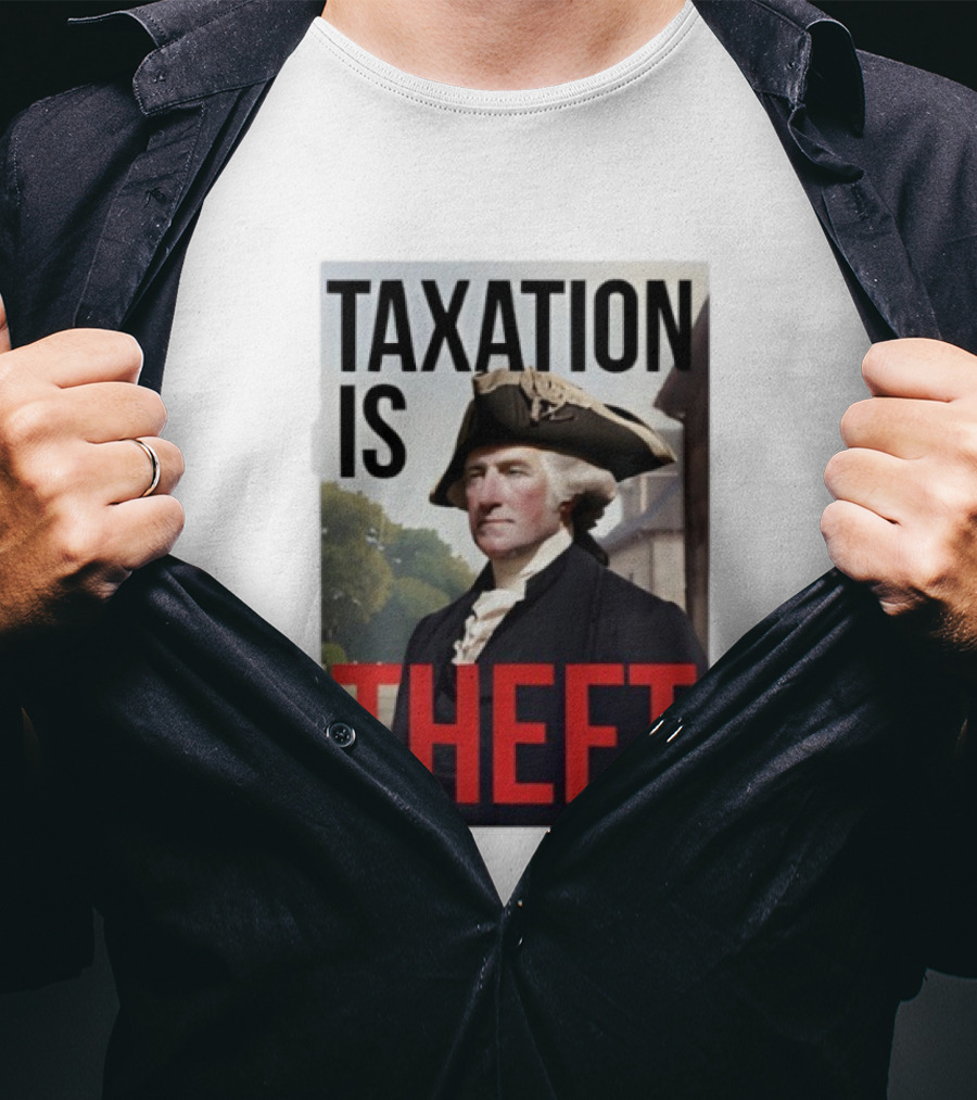 Taxation Is Theft George Washington Perception T-Shirt