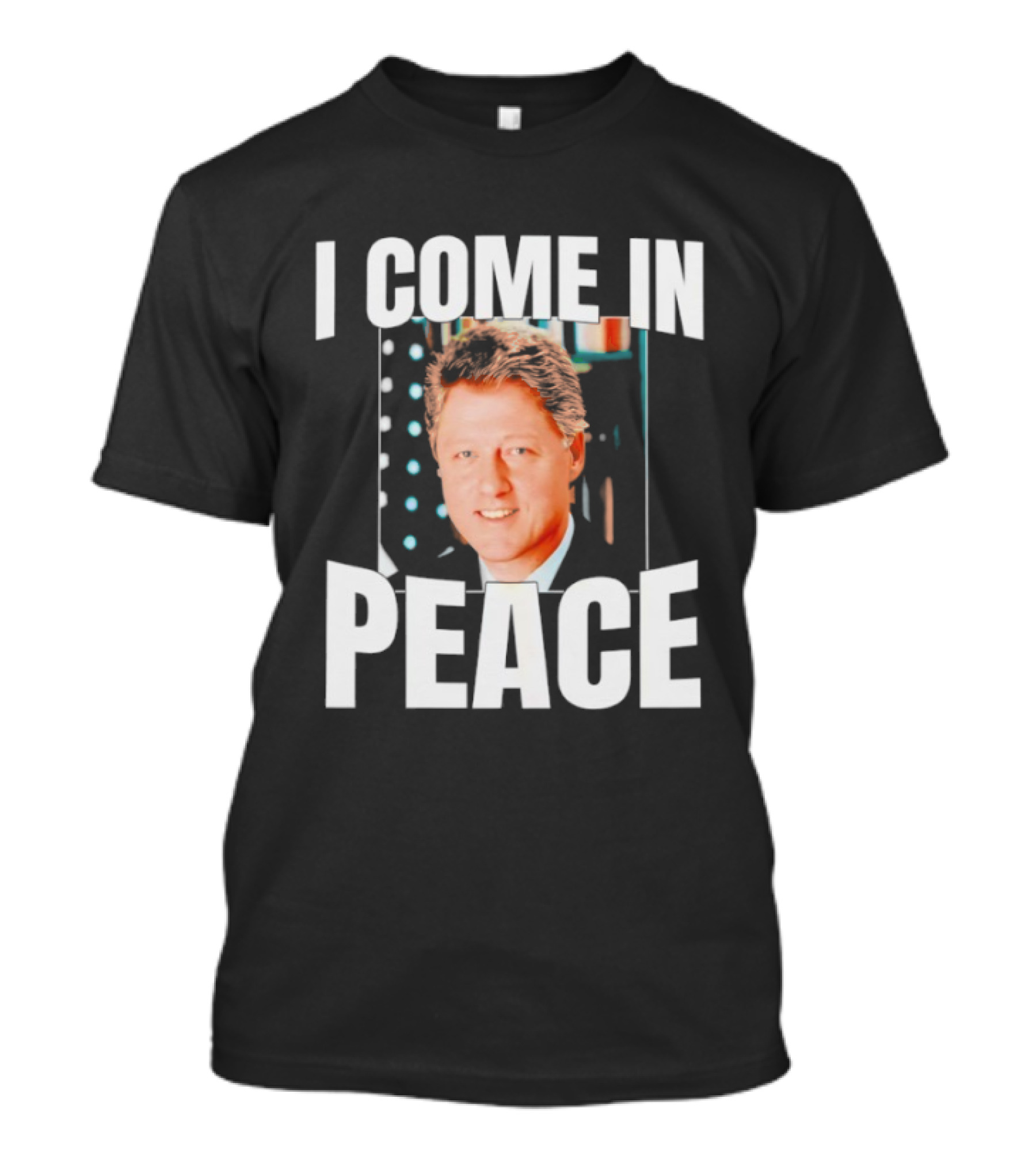 Bill Clinton I Come In Peace Retro Humor T-Shirt