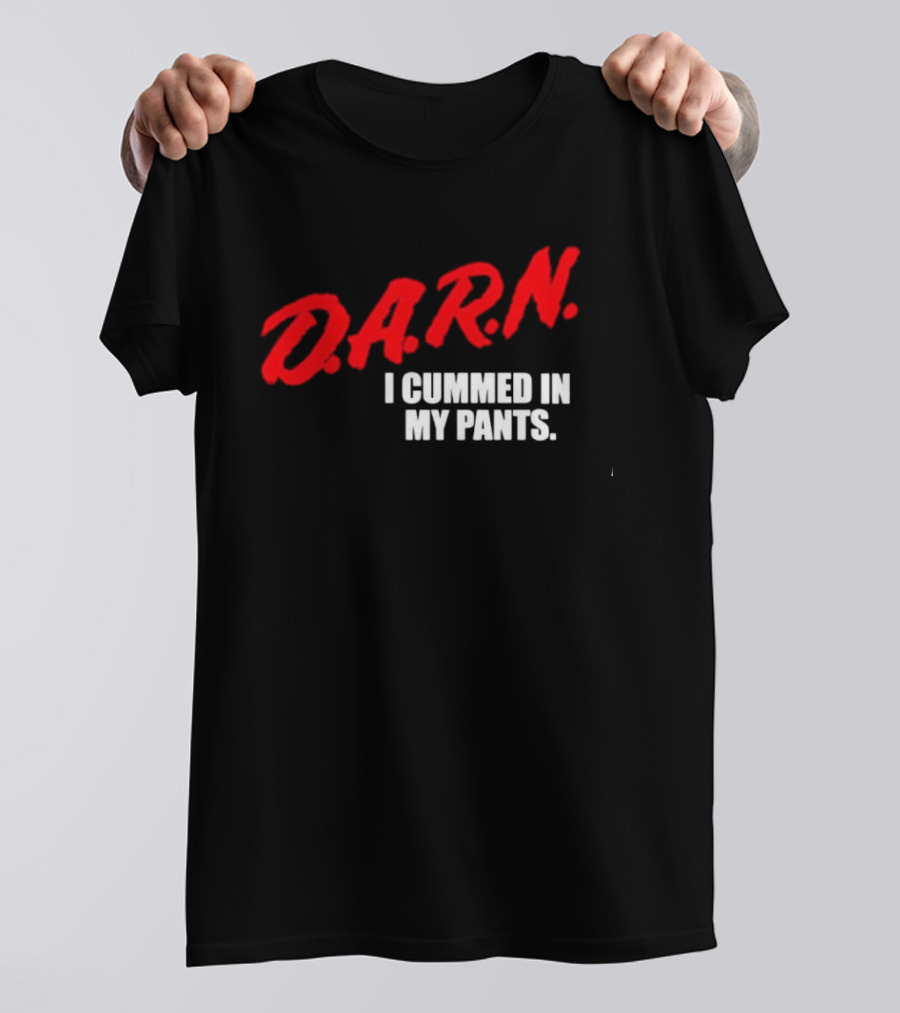 DA.R.N. I Cummed In My Pants Bold Red T-Shirt