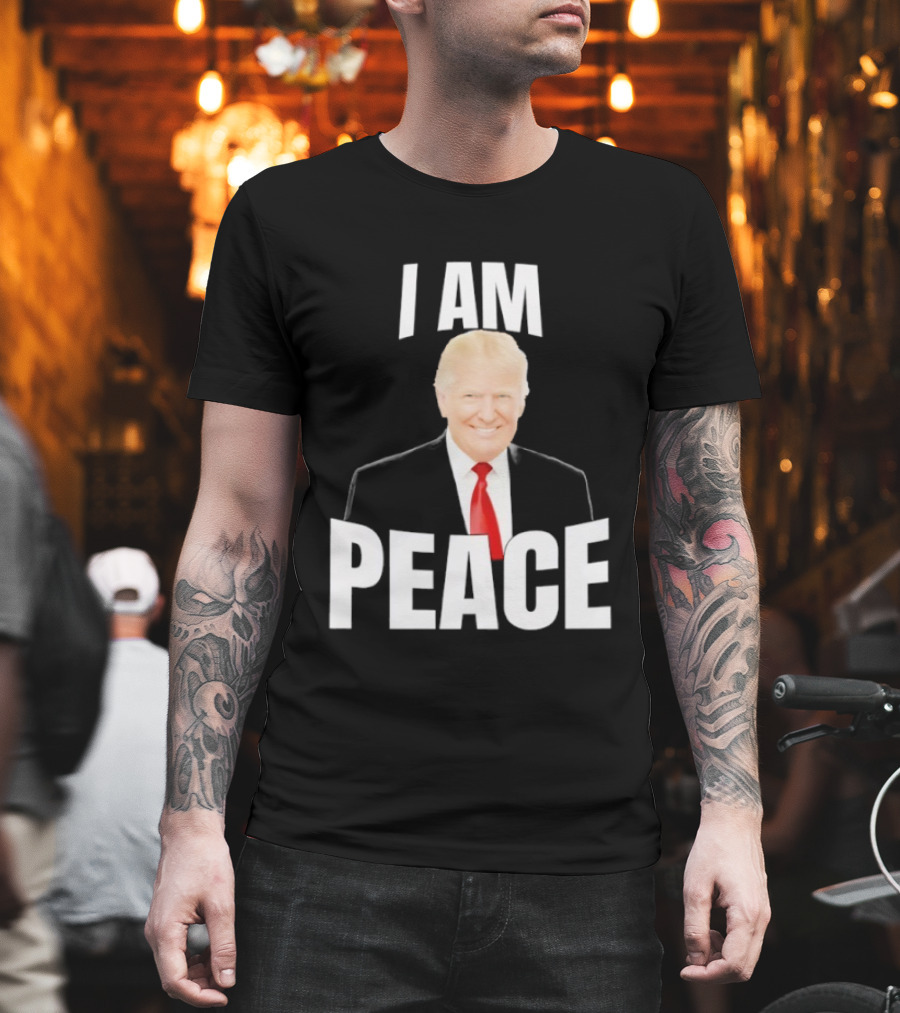 Donald Trump I Am Peace T-Shirt