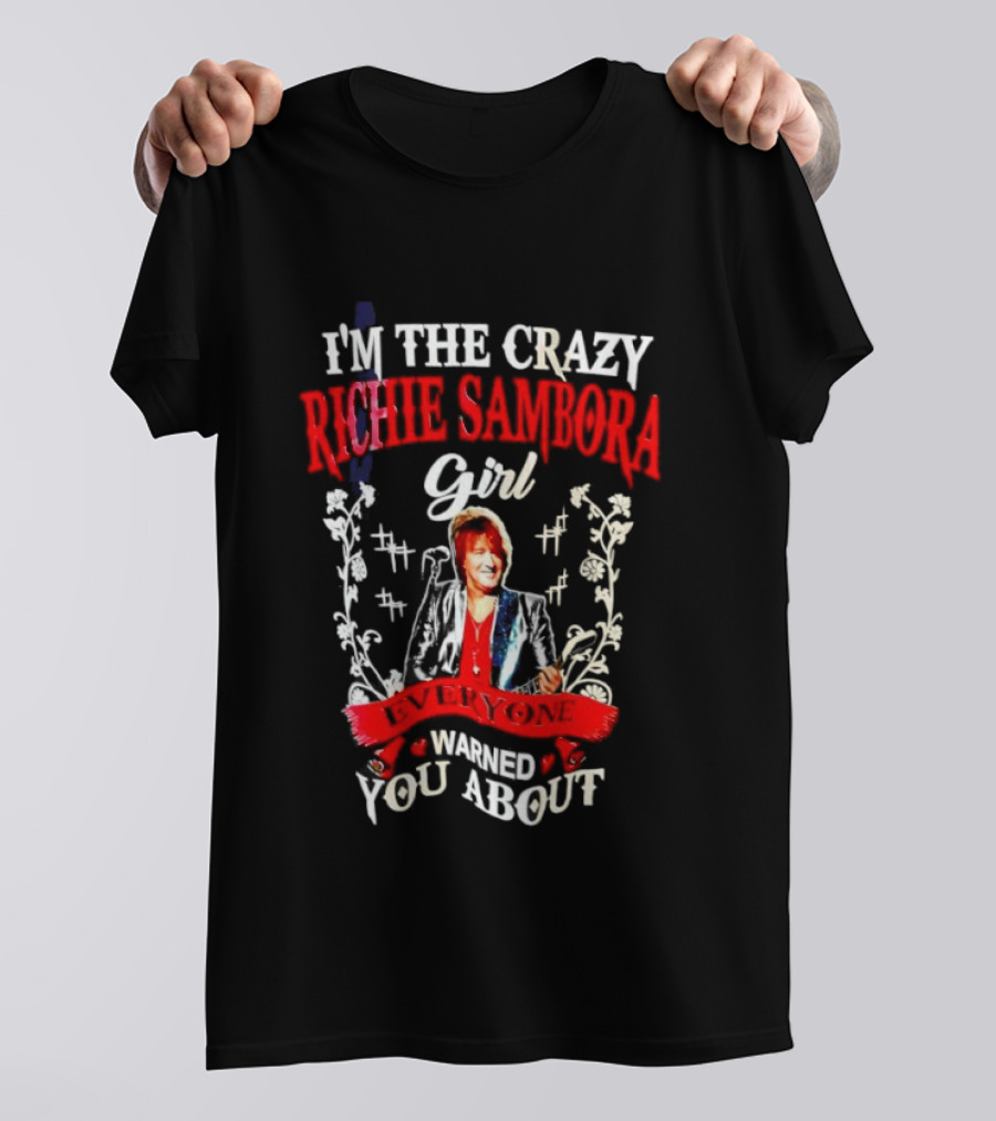 I’m The Crazy Richie Sambora Girl Everyone Warned You About T-Shirt