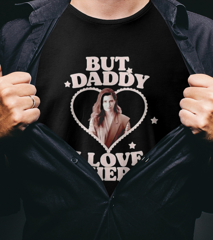 But Daddy I Love Her Heart Design Laura Peterson T-Shirt