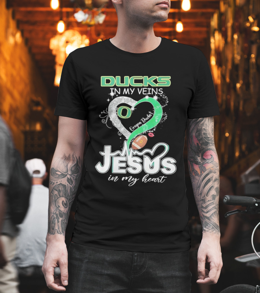 Oregon Ducks In My Veins Jesus In My Heart Football Love T-Shirt