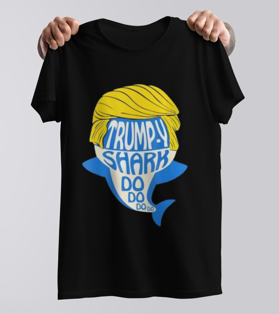 Trumpy Shark Do Do Do Funny Novelty Trump T-Shirt
