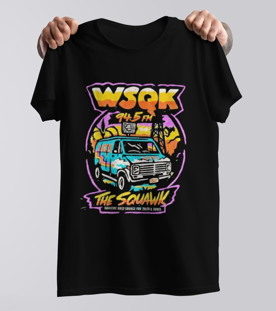 WSQK 94.5 FM The Squawk Hawkins Only Source For Truth And Tunes Retro Van T-Shirt