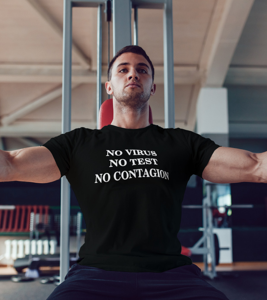 No Virus No Test No Contagion T-Shirt