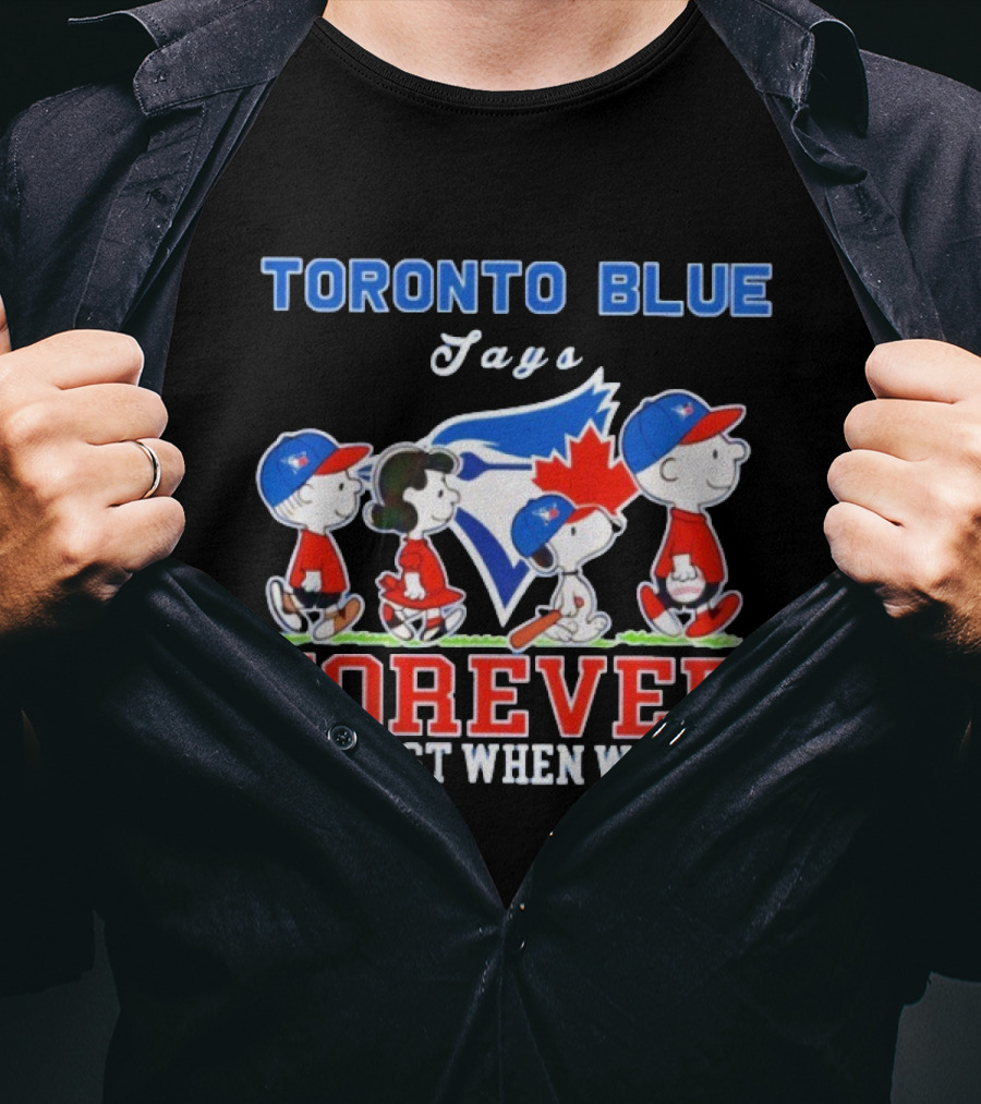 Snoopy Peanuts Toronto Blue Jays Forever Not Just When We Win Charlie Brown And Friends Baseball Fan Support T-Shirt