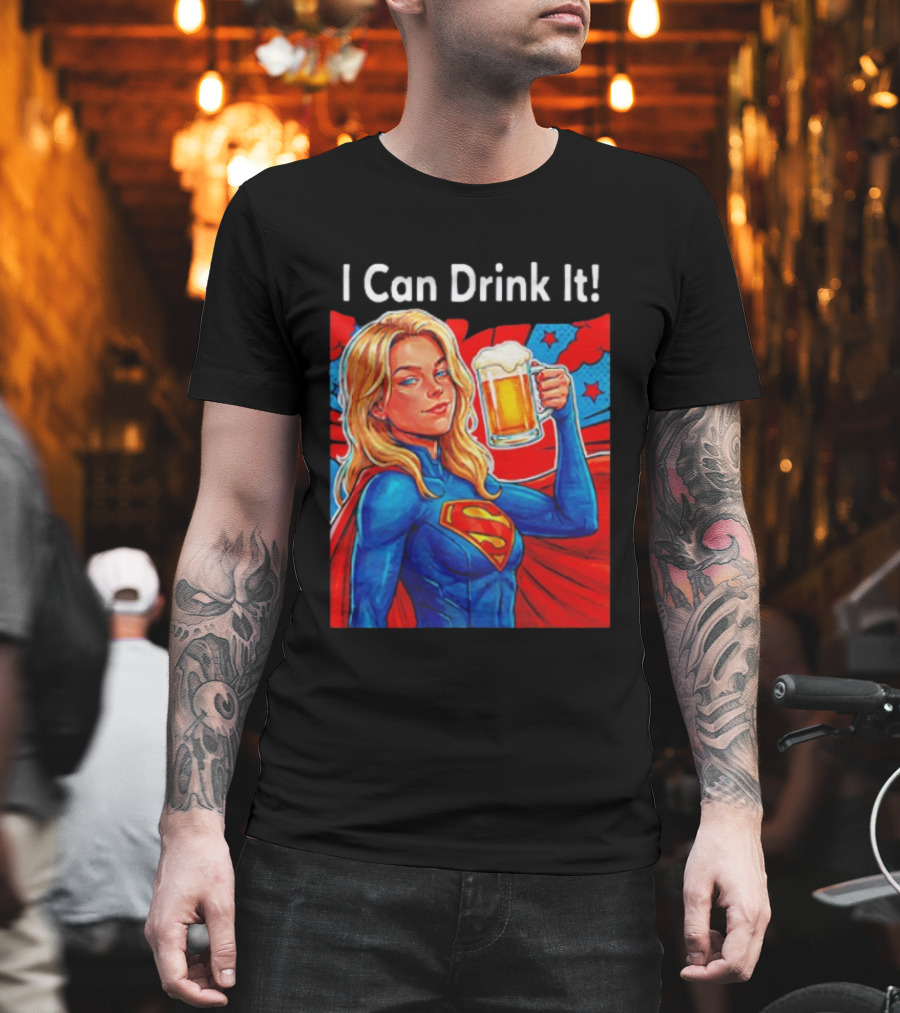 Supergirl I Can Drink It Beer Female Hero Holding T-Shirt