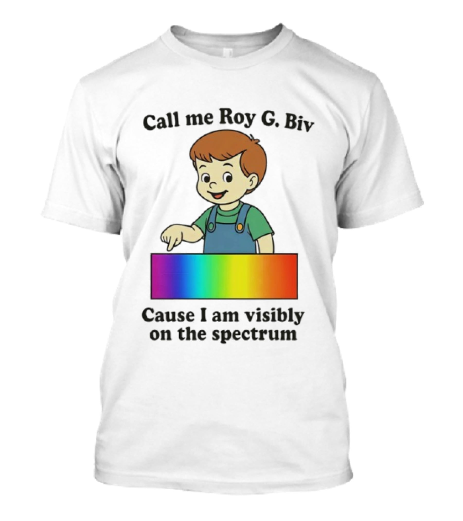 Call Me Roy G. Biv Cause I Am Visibly On The Spectrum Boy Rainbow Color Spectrum Kids T-Shirt