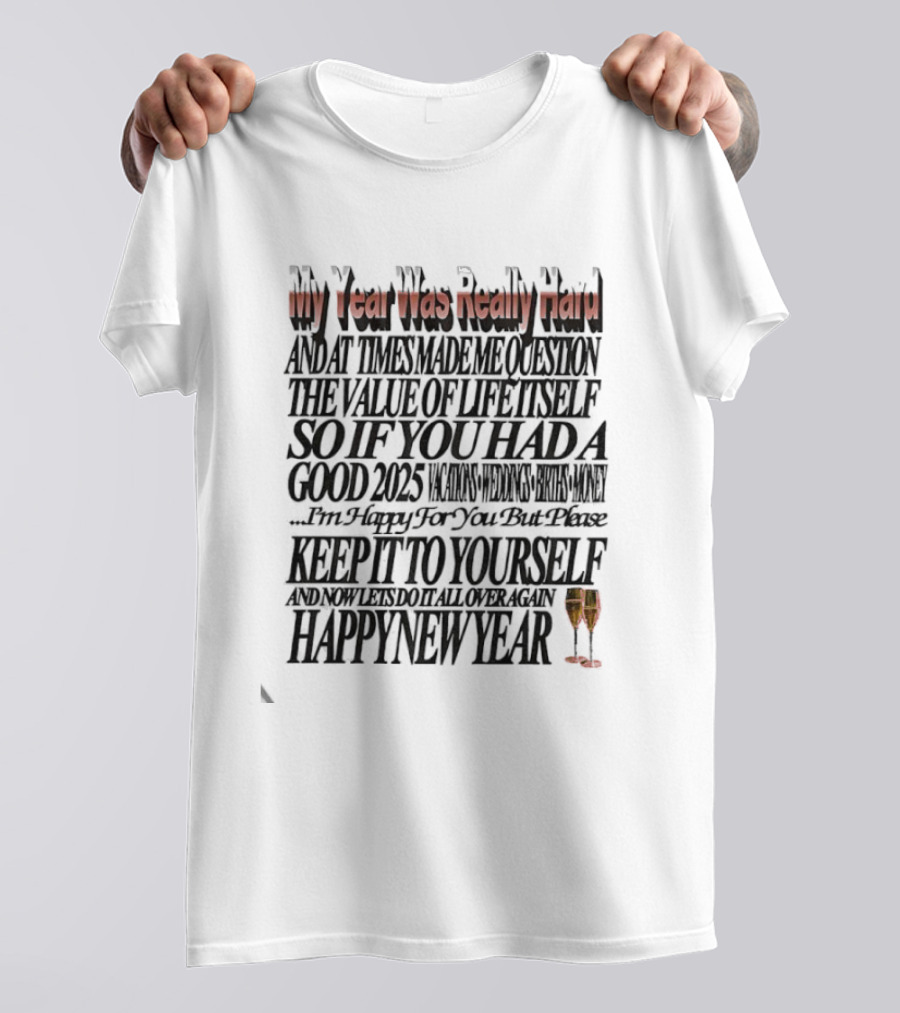 Year Was Really Hard Question Value Life Happy New Year T-Shirt