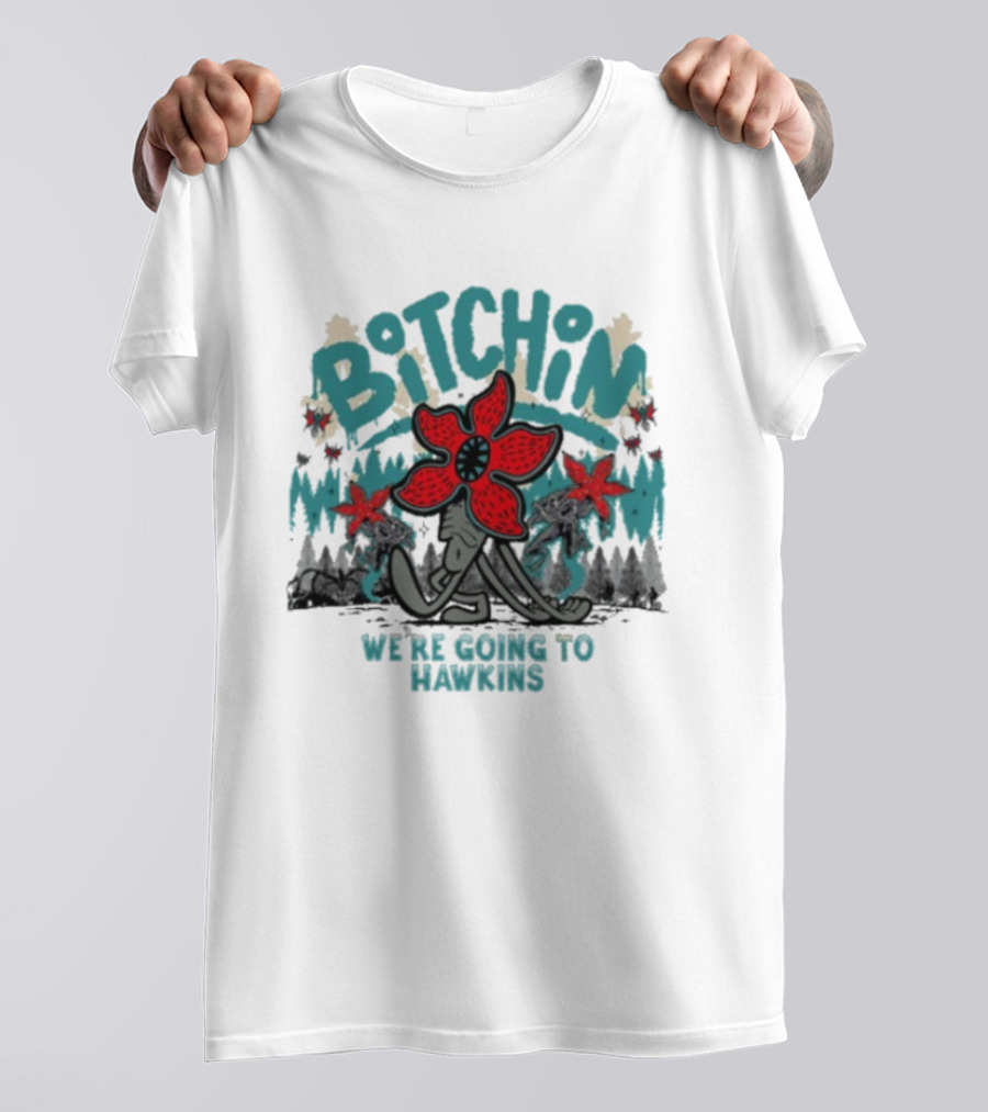 Stranger Things Bitchin We’re Going To Hawkins T-Shirt