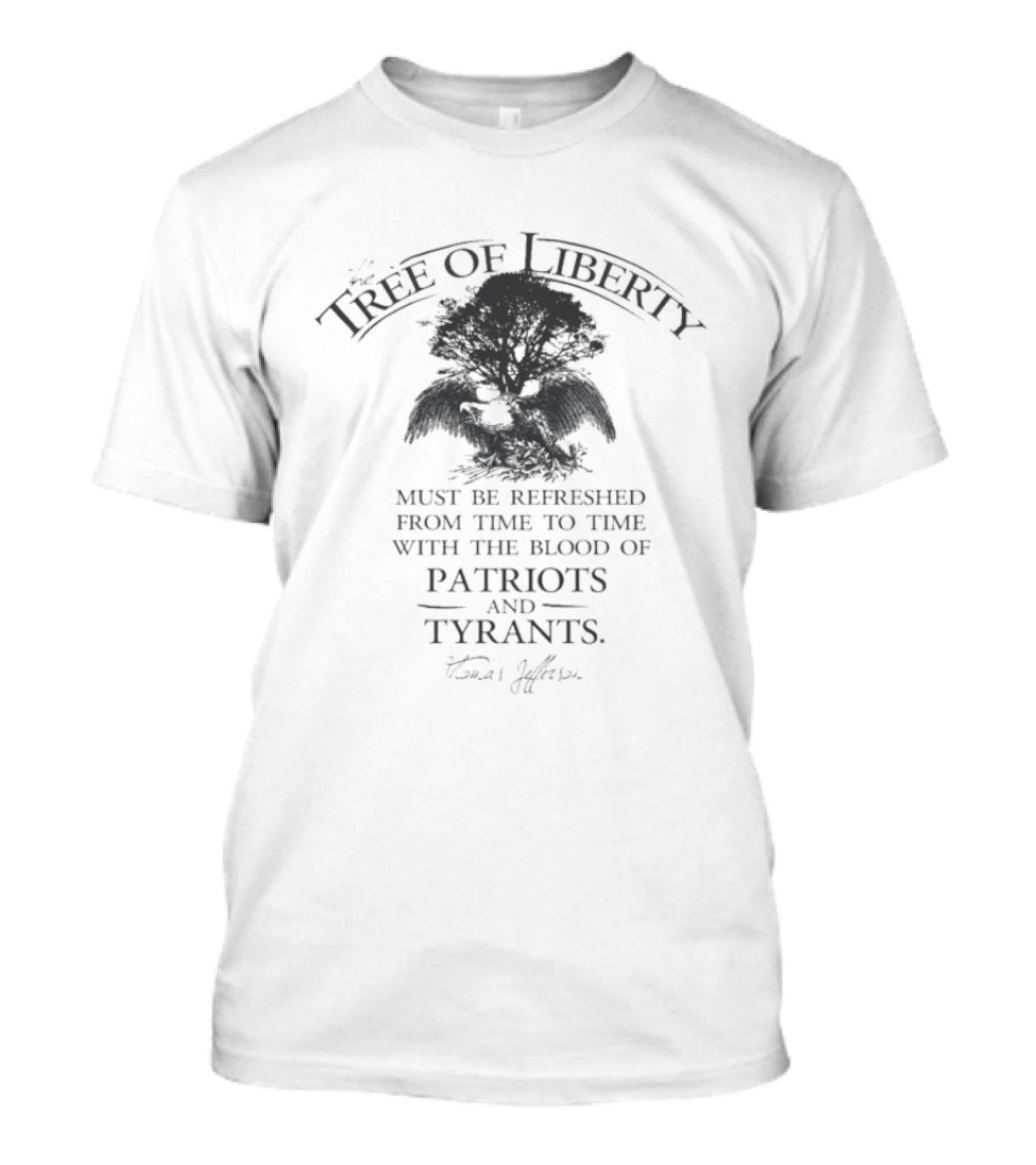 Tree Of Liberty Refreshed With Blood Of Patriots And Tyrants Thomas Jefferson Eagle T-Shirt