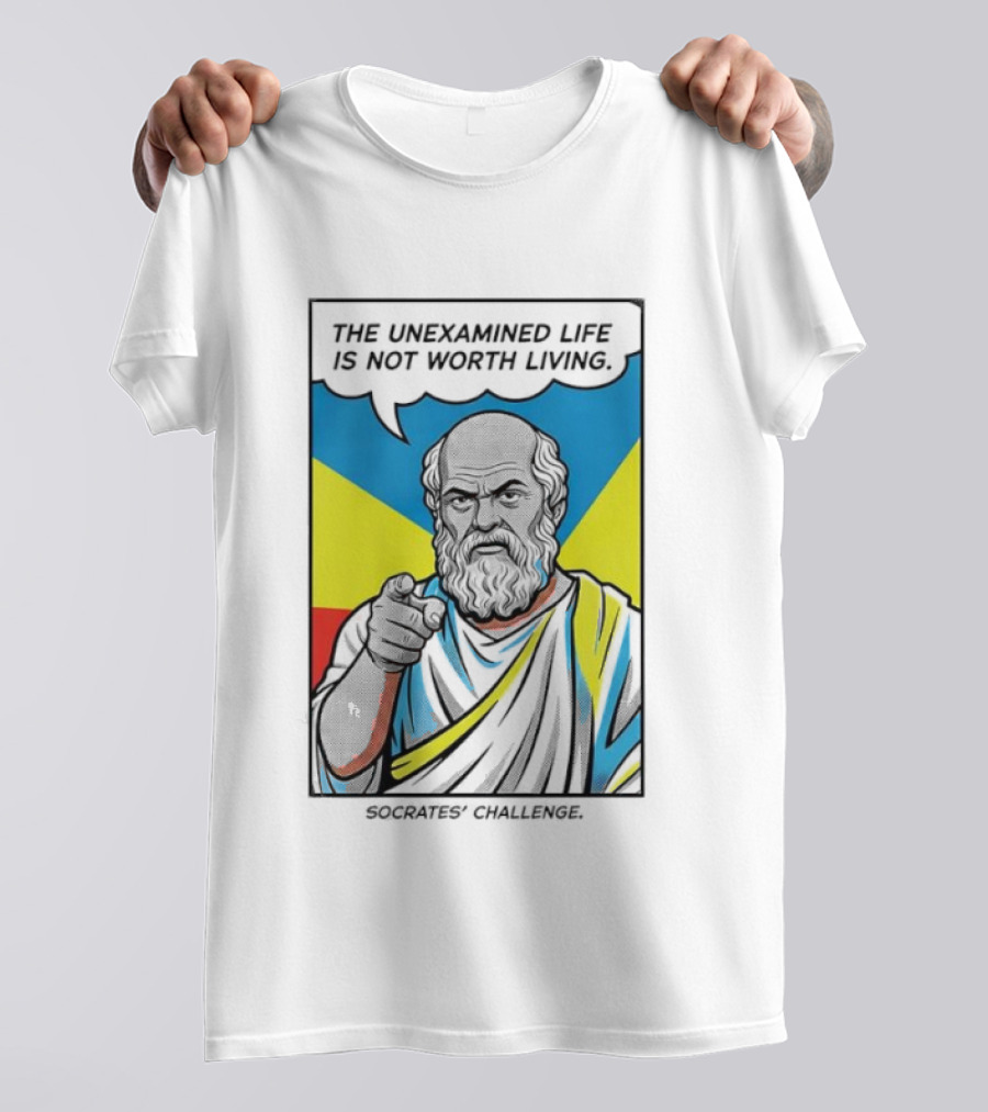 Socrates Challenge The Unexamined Life Is Not Worth Living Philosophy T-Shirt