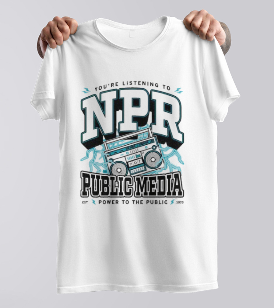 You're Listening To NPR Public Media Power To The Public Est 1970 Boombox T-Shirt