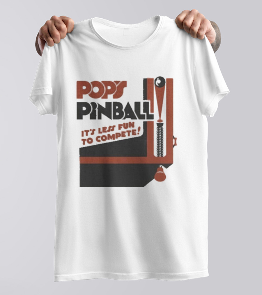 Pop’s Pinball Parlor It’s Less Fun To Compete T-Shirt