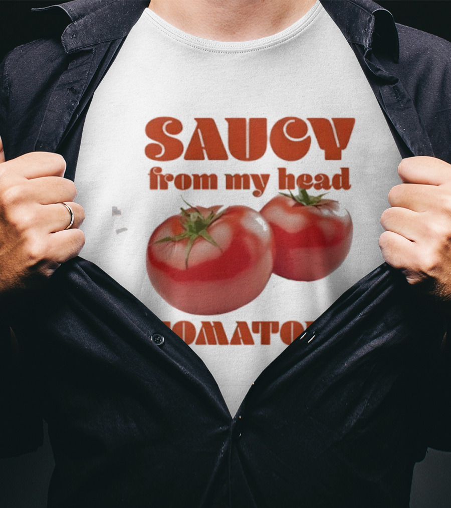Saucy From My Head Tomatoes Punny Tomato Humor T-Shirt