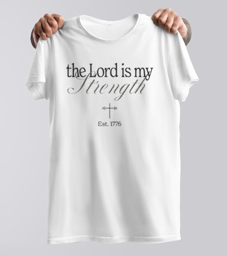 The Lord Is My Strength Est 1776 Cross T-Shirt