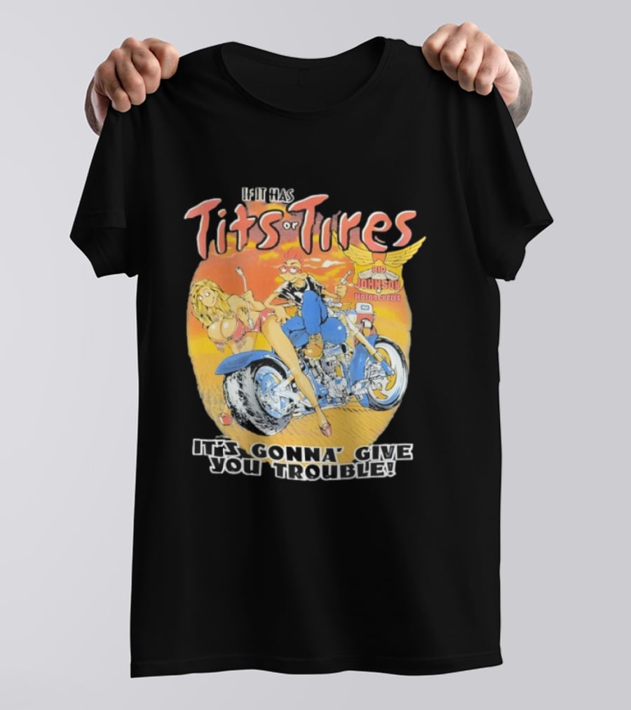 Big Johnson Motorcycles Tits Or Tires Trouble T-Shirt
